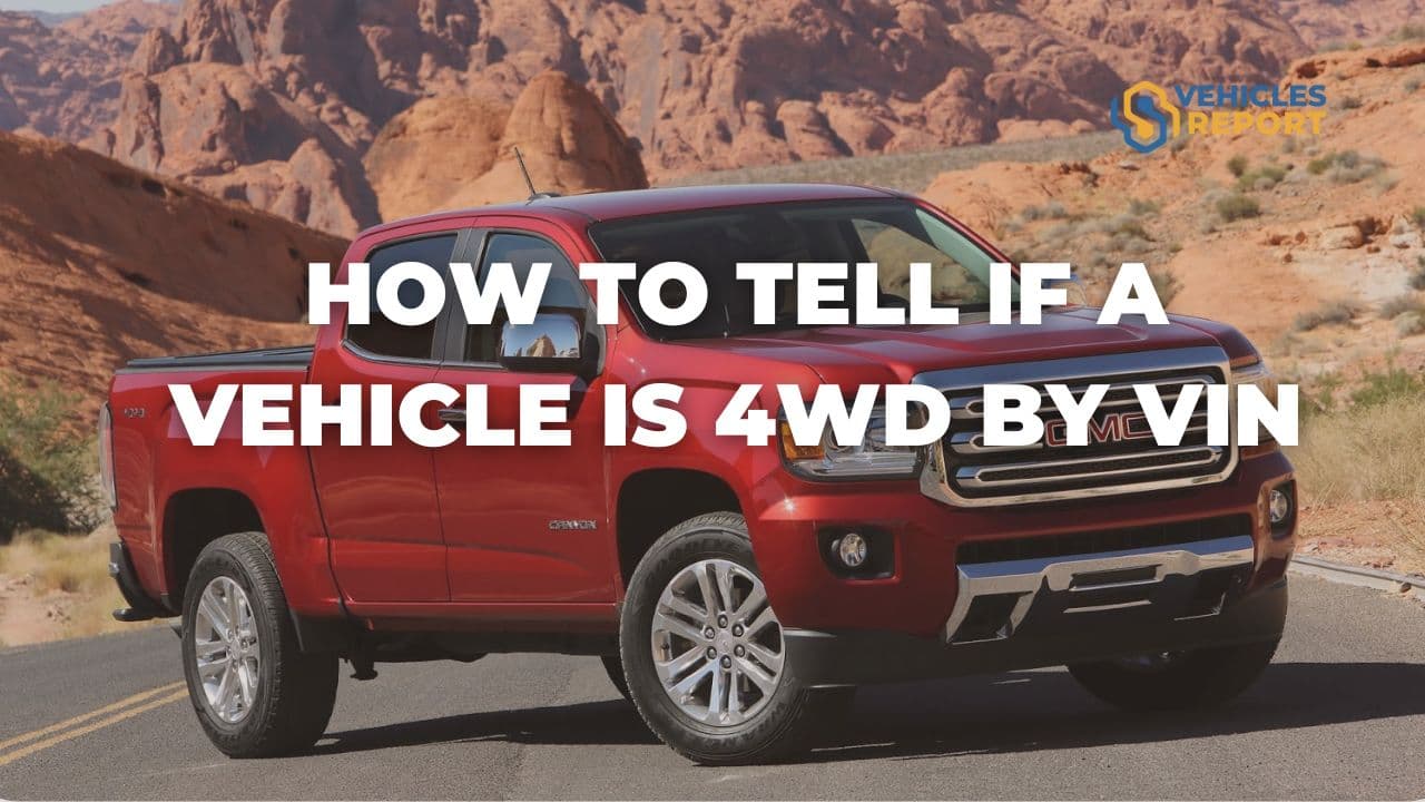 Guidelines: How To Tell If A Vehicle Is 4WD By VIN