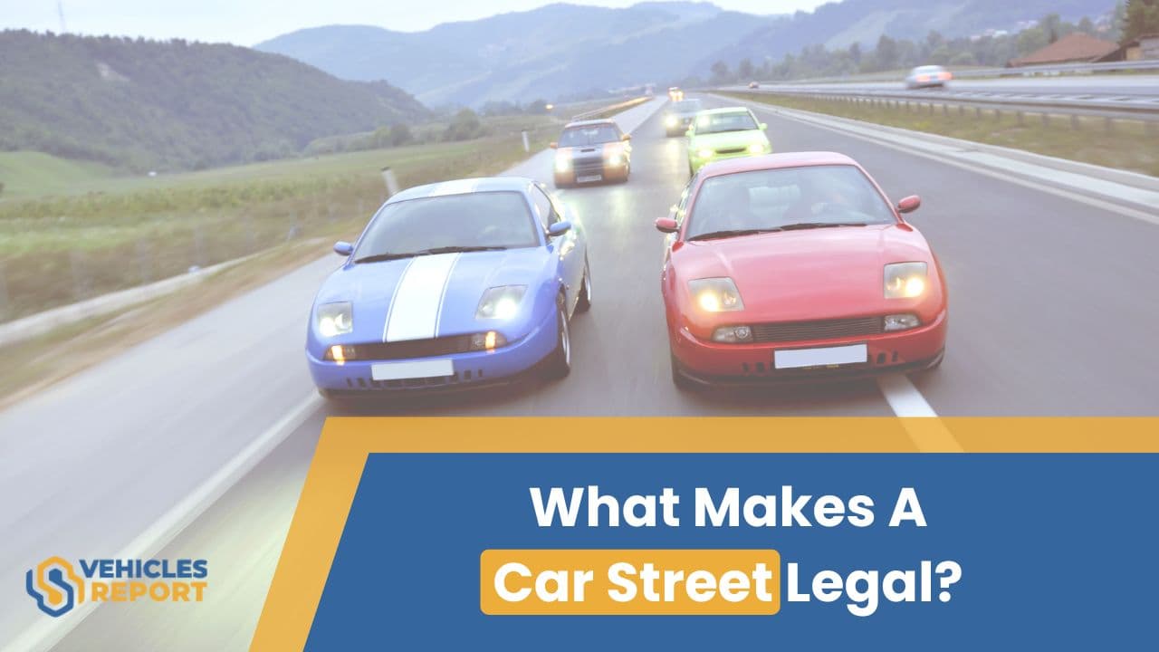 What Makes A Car Street Legal?
