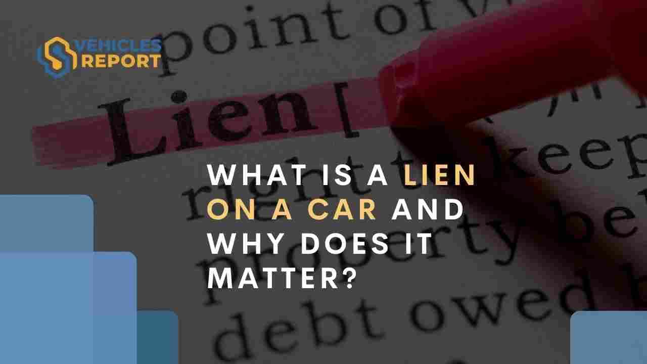 What is a Lien on a Car and Why Does it Matter?